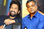 Allu Arjun new movie, Allu Arjun next film, allu arjun and gautam menon to team up, Gautam menon