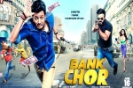 Bank Chor official, Bank Chor posters, bank chor hindi movie, Kailash kher