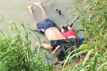 El Salvador, US mexico border, shocking photo of drowned father and daughter highlights perils facing by many migrants, Us mexico border