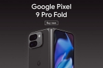 Google Pixel 9 Pro Fold, Google Pixel 9 Pro Fold in India, google pixel 9 pro fold goes on sale in india, Customers