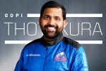 Gopi Thotakura, Gopi Thotakura breaking, gopi thotakura becomes 1st indian space tourist on blue origin s private launch, Atlanta