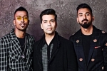 koffee with karan 2018 start date, koffee with karan season 3, i feel very responsible karan johar on hardik pandya kl rahul row, Two boys